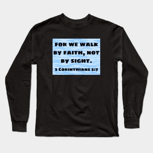 Bible Verse 2 Corinthians 5:7 Long Sleeve T-Shirt